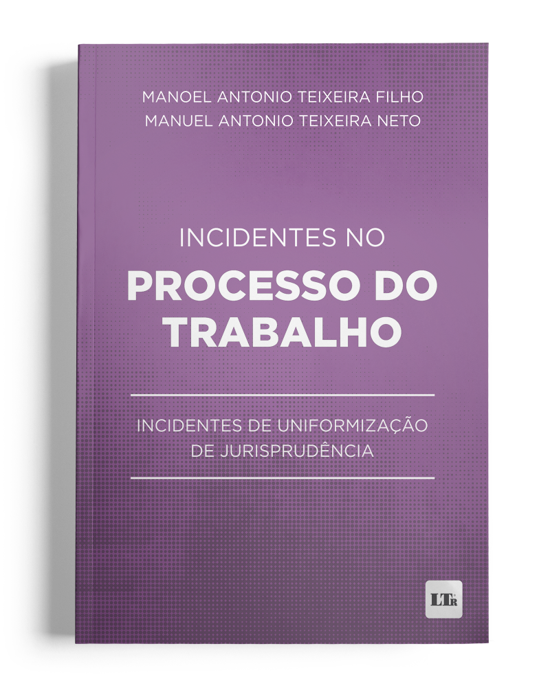 Incidentes no Processo do Trabalho: Incidentes de Uniformização de Jurisprudência
