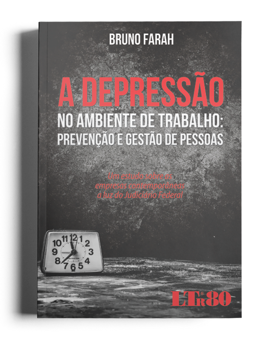 A Depressão no Ambiente de Trabalho: Prevenção e Gestão de Pessoas - um estudo sobre as empresas contemporâneas à luz do judiciário federal