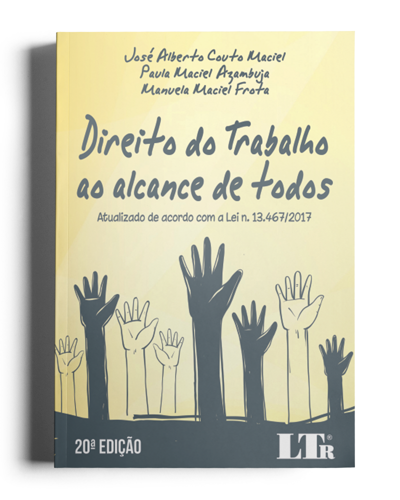 Direito do Trabalho ao alcance de todos: Atualizado de acordo com a Lei n. 13.467/2017