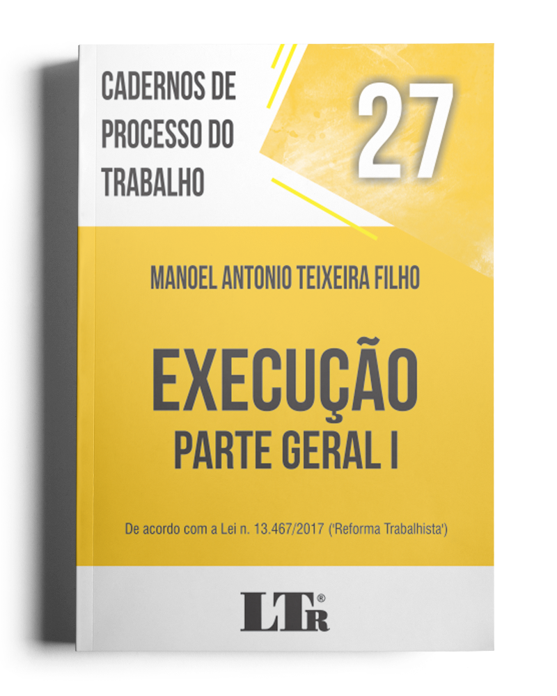 Cadernos de Processo do Trabalho N. 27: Execução – Parte Geral I (31/114)