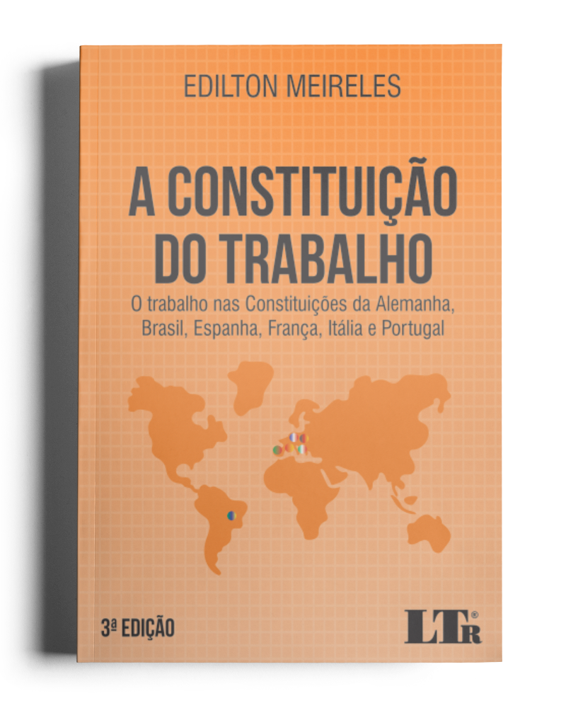 A Constituição do Trabalho: O Trabalho nas Constituições da Alemanha, Brasil, Espanha, França, Itália e Portugal