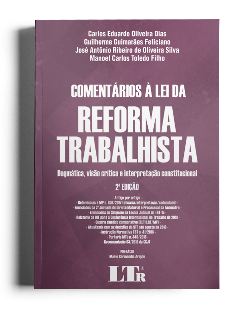 Comentários a Lei da Reforma Trabalhista: Dogmática, visão crítica e interpretação constitucional