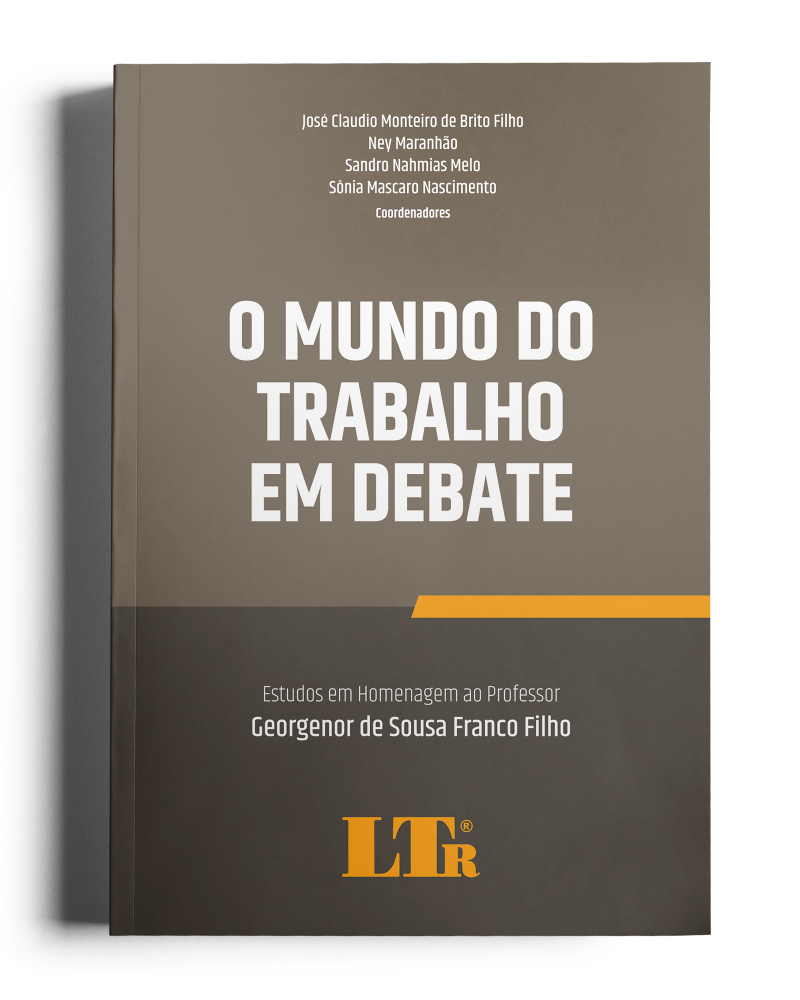 O Mundo do Trabalho em Debate - Estudos em homenagem ao Professor Georgenor de Sousa Franco Filho