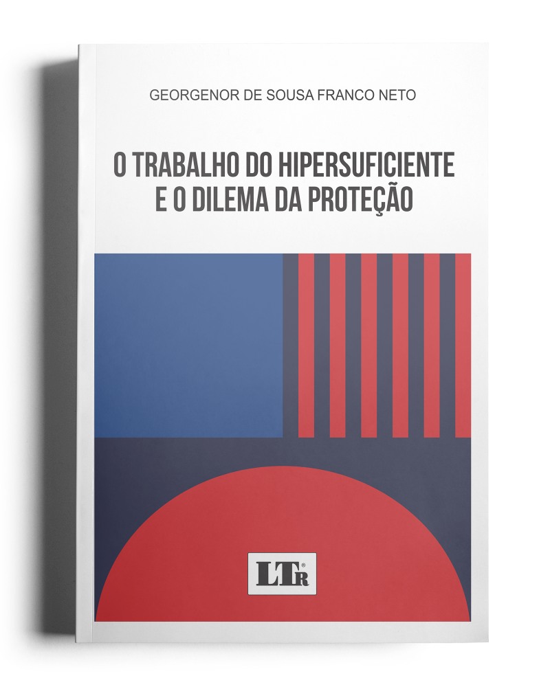 O Trabalho do Hipersuficiente e o Dilema da Proteção