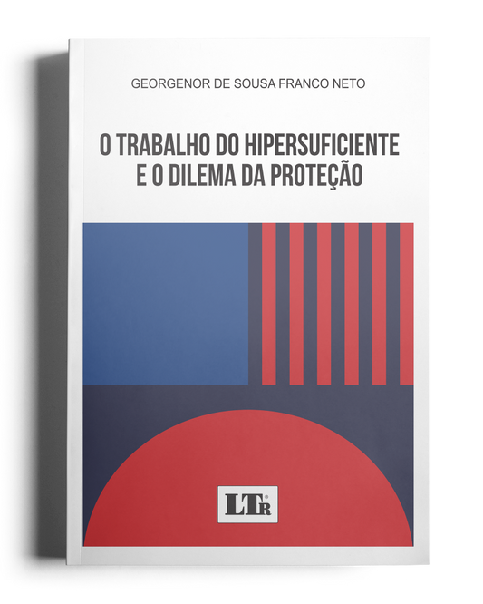 O Trabalho do Hipersuficiente e o Dilema da Proteção