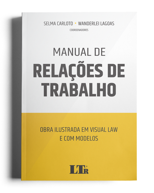 Manual de Relações de Trabalho: Obra ilustrada em visual law e com modelos