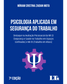 Psicologia Aplicada em Segurança do Trabalho: Destaque na Avaliação Psicossocial da NR-33 e NR-35