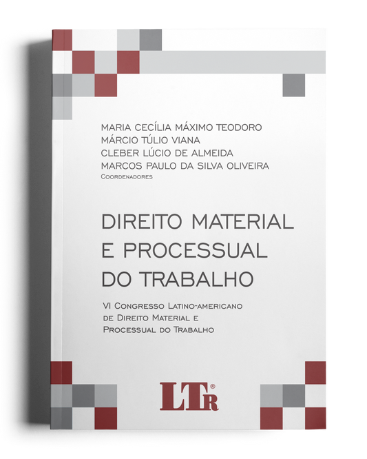 Direito Material e Processual do Trabalho: VI Congresso Latino-Americano