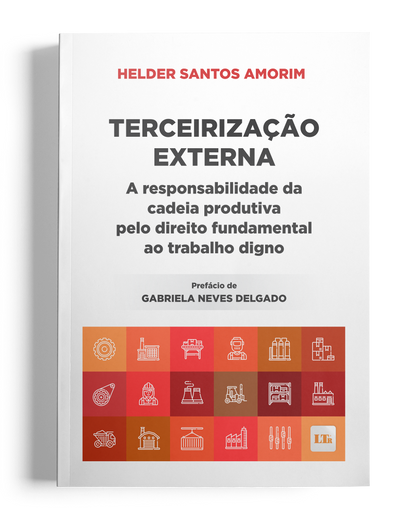 Terceirização Externa: A responsabilidade da cadeia produtiva pelo direito fundamental ao trabalho digno