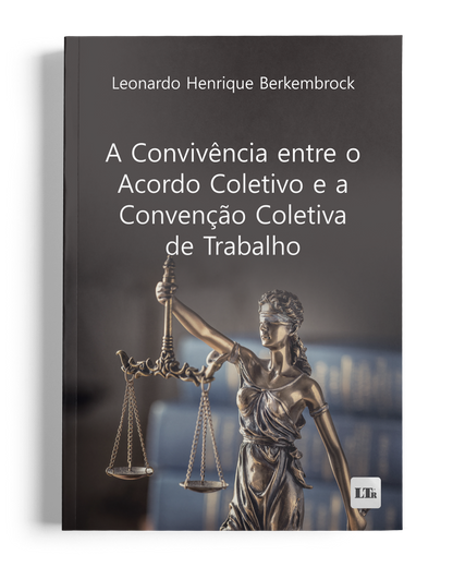 A Convivência entre o Acordo Coletivo e a Convenção Coletiva de Trabalho