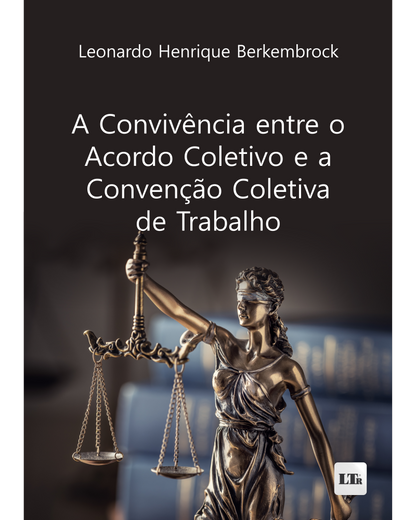 A Convivência entre o Acordo Coletivo e a Convenção Coletiva de Trabalho