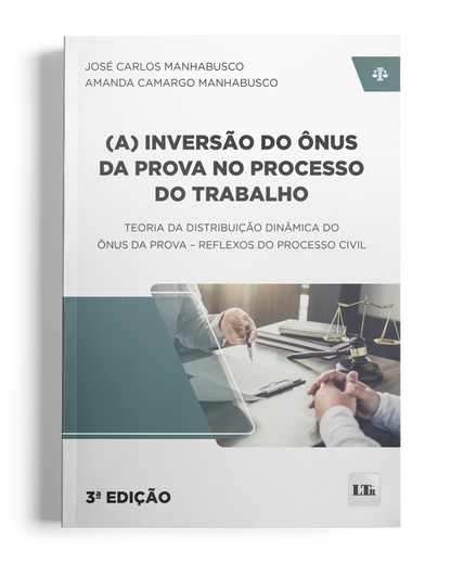 (A) Inversão do Ônus da Prova no Processo do Trabalho