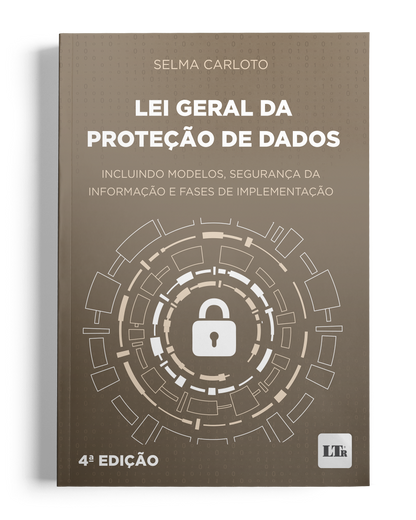 Lei Geral da Proteção de Dados: Incluindo Modelos, Segurança da Informação e Fases de Implementação