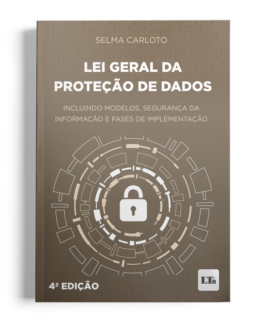 Lei Geral da Proteção de Dados: Incluindo Modelos, Segurança da Informação e Fases de Implementação