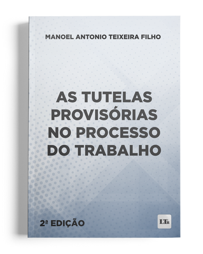 As Tutelas Provisórias no Processo do Trabalho