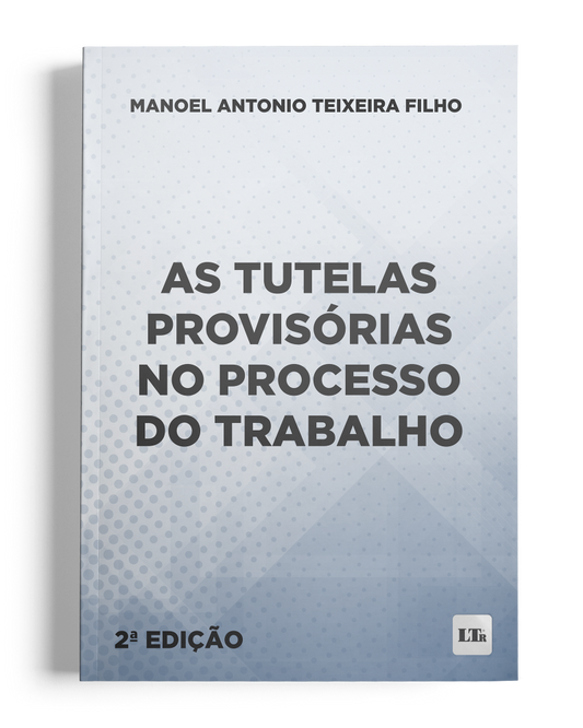 As Tutelas Provisórias no Processo do Trabalho