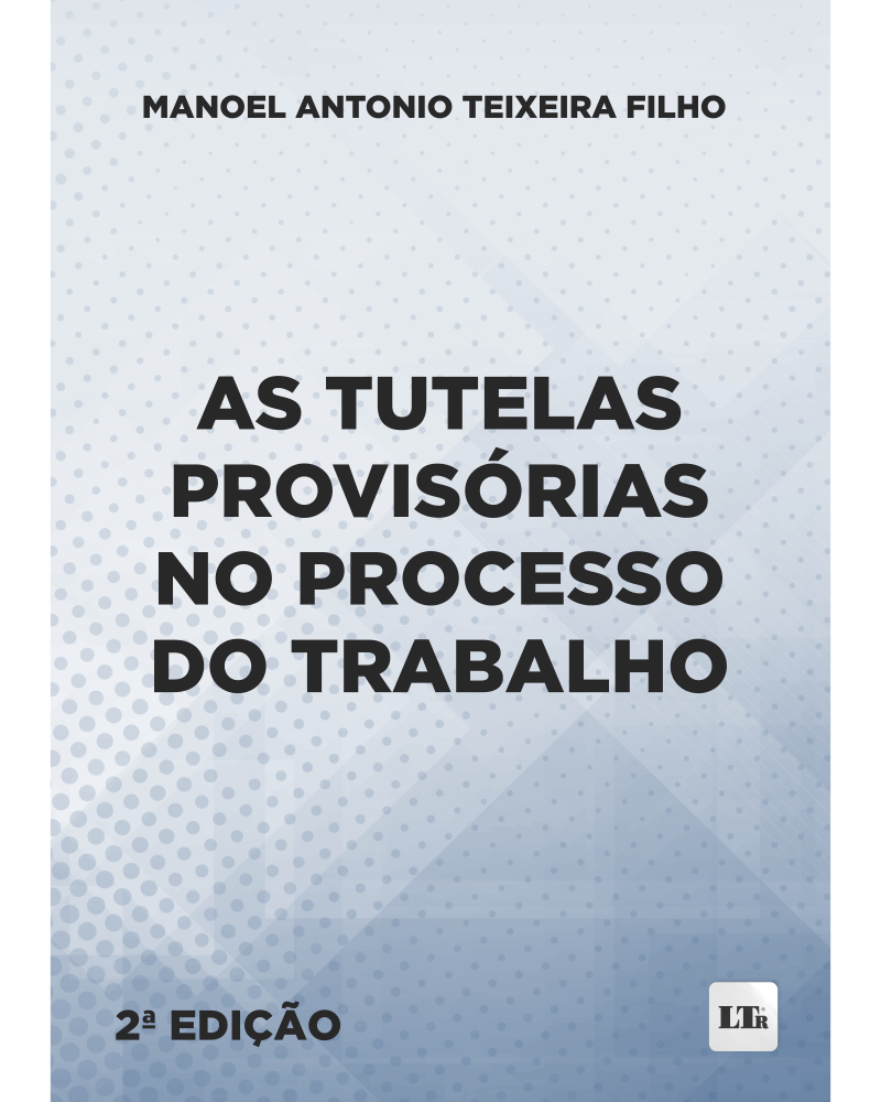 As Tutelas Provisórias no Processo do Trabalho