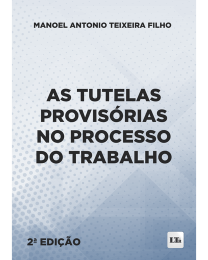 As Tutelas Provisórias no Processo do Trabalho