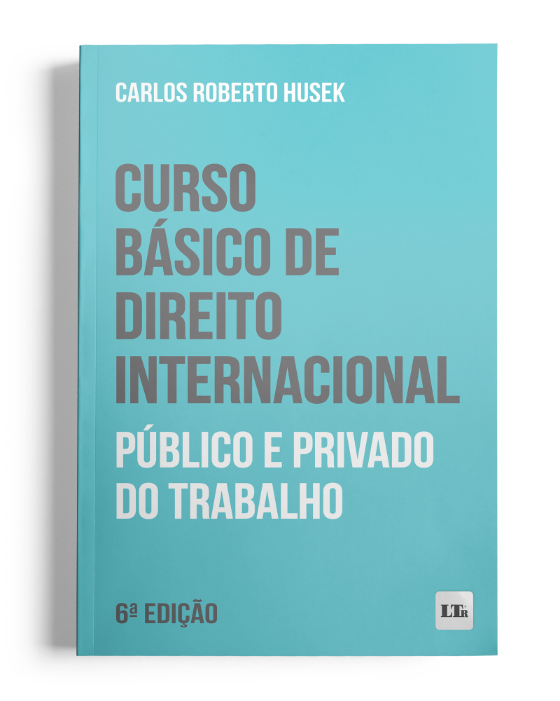 Curso Básico de Direito Internacional Público e Privado do Trabalho