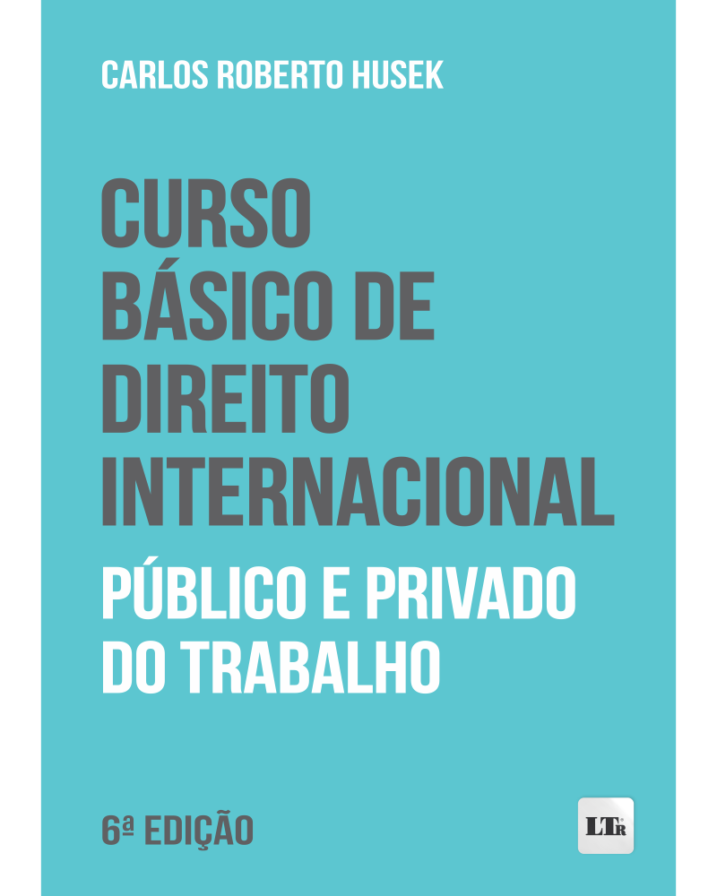 Curso Básico de Direito Internacional Público e Privado do Trabalho