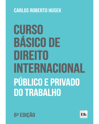 Curso Básico de Direito Internacional Público e Privado do Trabalho