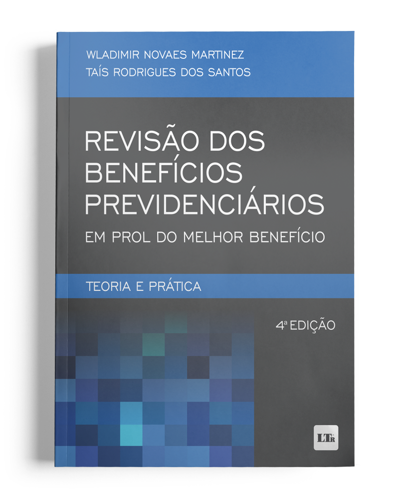 Revisão dos Benefícios Previdenciários em prol do Melhor Benefício: Teoria e Prática