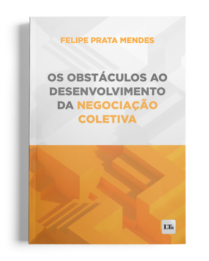 Os Obstáculos ao Desenvolvimento da Negociação Coletiva