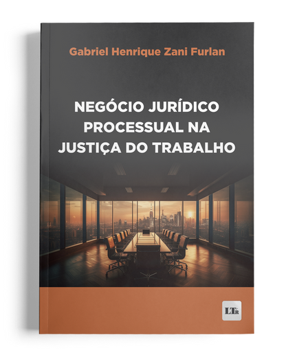 Negócio Jurídico Processual na Justiça do Trabalho