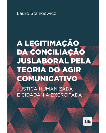 A legitimação da conciliação juslaboral pela teoria do agir comunicativo