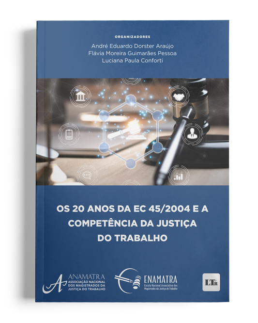 Os 20 anos da EC 45/2004 e a Competência da Justiça do Trabalho