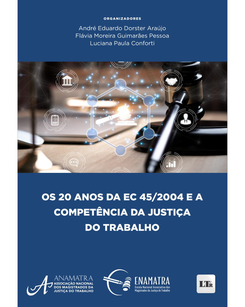 Os 20 anos da EC 45/2004 e a Competência da Justiça do Trabalho