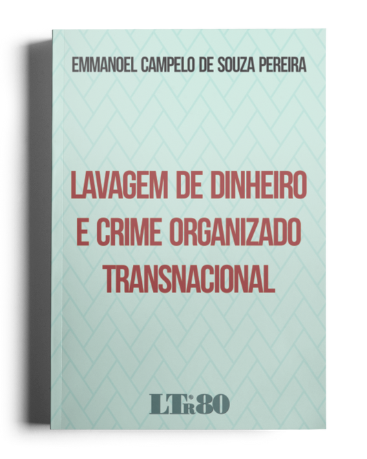 Lavagem de Dinheiro e Crime Organizado Transnacional