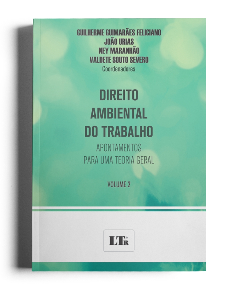 Direito Ambiental do Trabalho: Apontamentos para uma Teoria Geral (Volume 2)