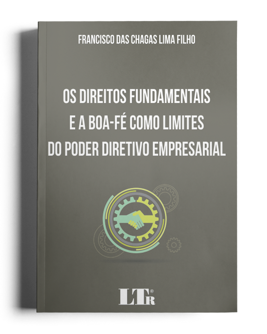 Os Direitos Fundamentais e a Boa-fé como Limites do Poder Diretivo Empresarial