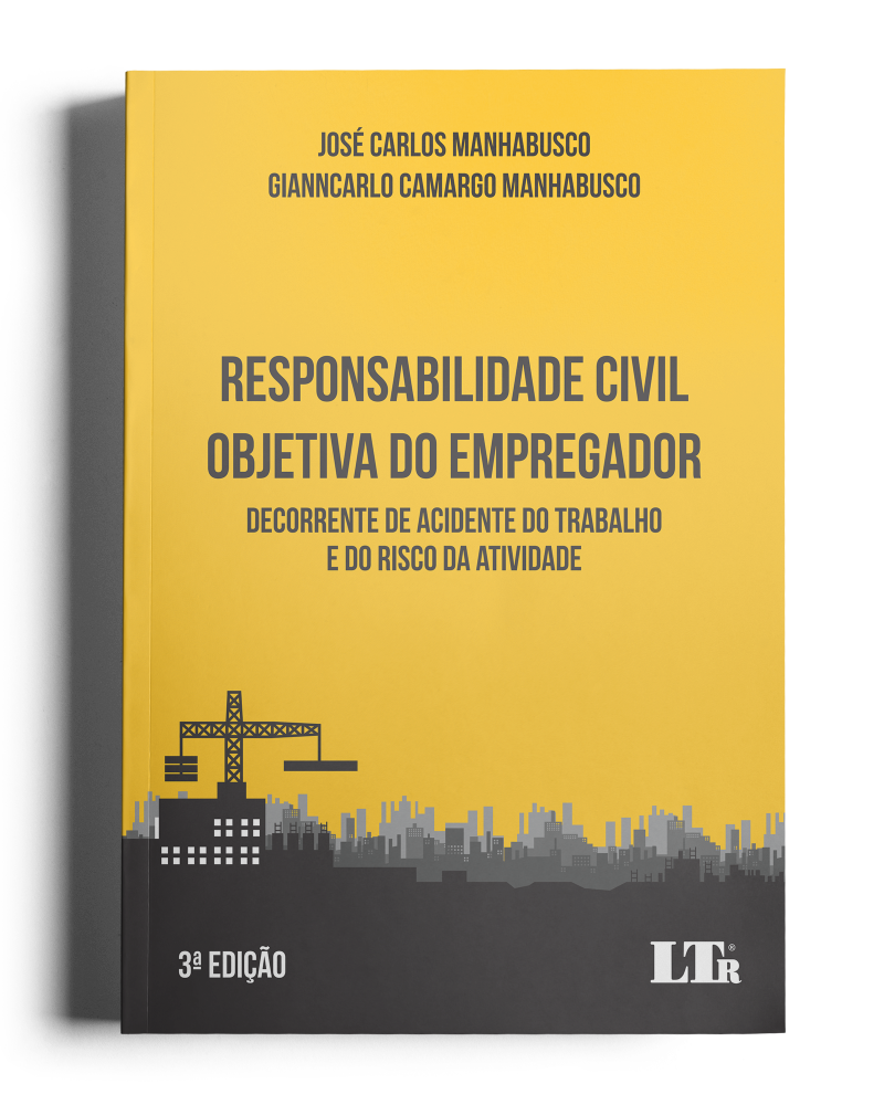 Responsabilidade Civil Objetiva do Empregador: Decorrente de acidente do trabalho e do risco da atividade