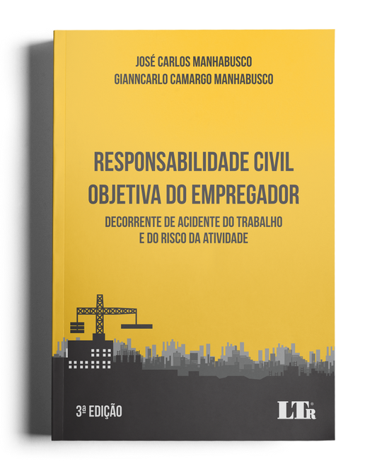 Responsabilidade Civil Objetiva do Empregador: Decorrente de acidente do trabalho e do risco da atividade