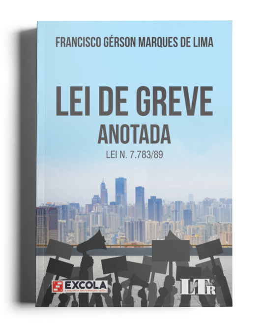 Lei de Greve Anotada: Lei N. 7.783/89