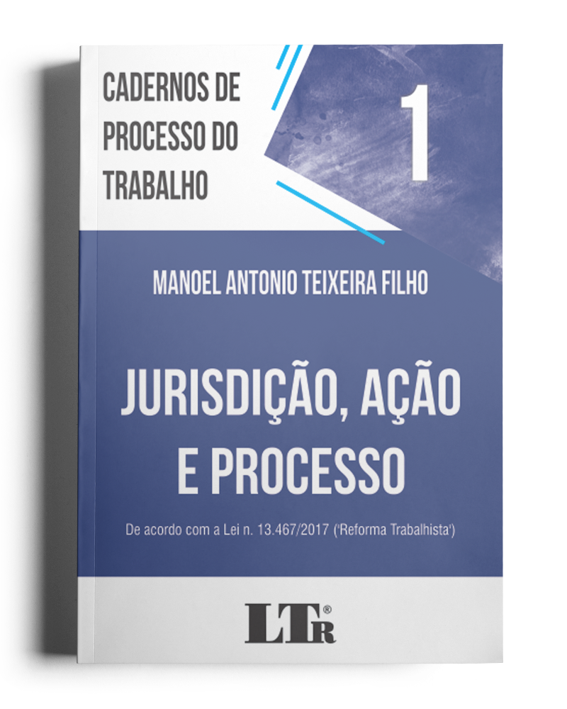 Cadernos de Processo do Trabalho N. 1: Jurisdição, Ação e Processo