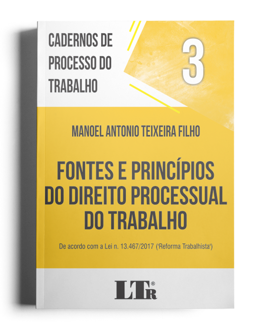 Cadernos de Processo do Trabalho N. 3: Fontes e Princípios do Direito Processual do Trabalho