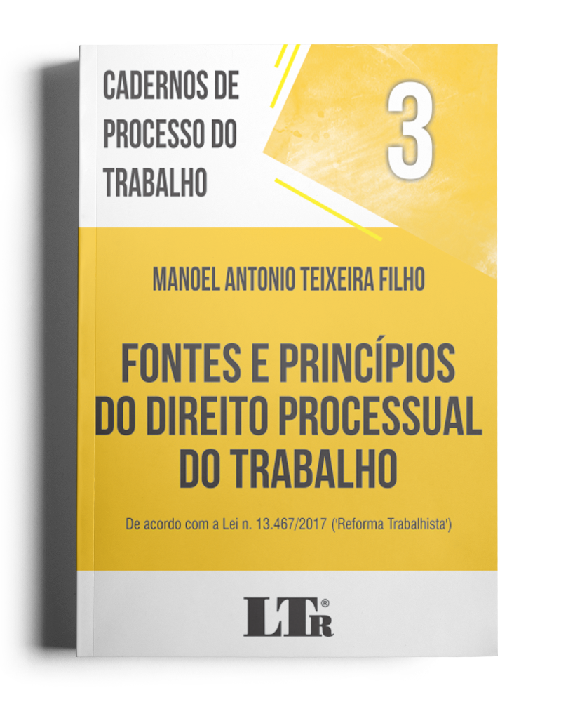 Cadernos de Processo do Trabalho N. 3: Fontes e Princípios do Direito Processual do Trabalho