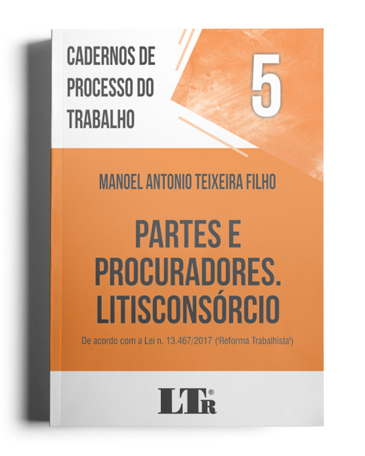 Cadernos de Processo do Trabalho N. 5: Custas; Partes e Procuradores; Litisconsórcio