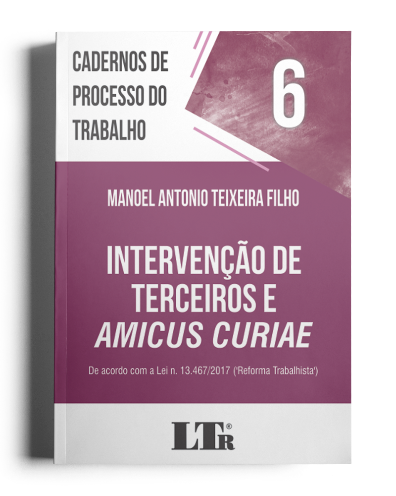 Cadernos de Processo do Trabalho N. 6: Custas; Intervenção de Terceiros e Amicus Curiae