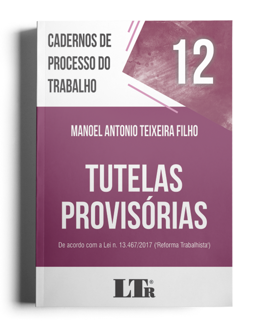 Cadernos de Processo do Trabalho N. 12: Tutelas Provisórias