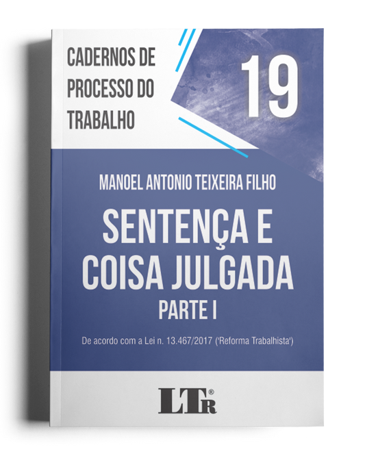 Cadernos de Processo do Trabalho N. 19: Sentença e Coisa Julgada – Parte I