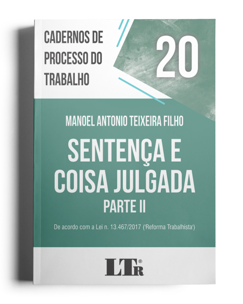 Cadernos de Processo do Trabalho N. 20: Sentença e Coisa Julgada – Parte II