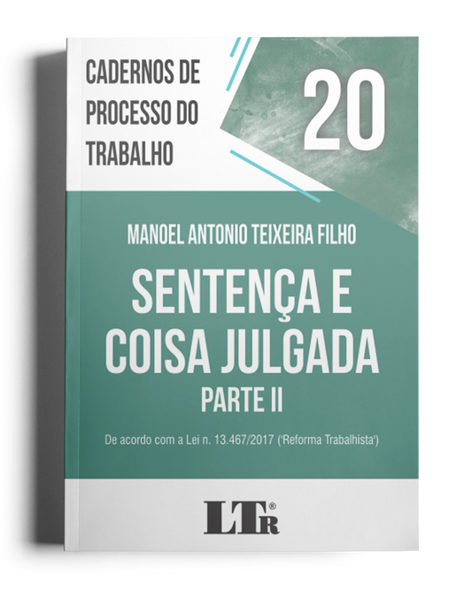 Cadernos de Processo do Trabalho N. 20: Sentença e Coisa Julgada – Parte II