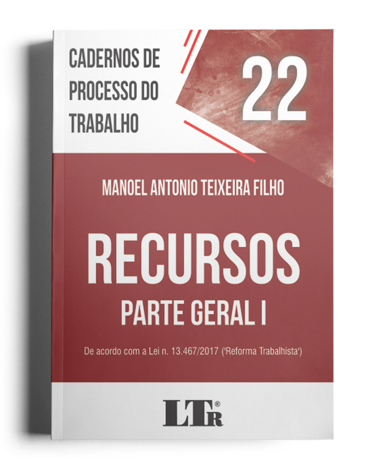 Cadernos de Processo do Trabalho N. 22: Recursos – Parte Geral I