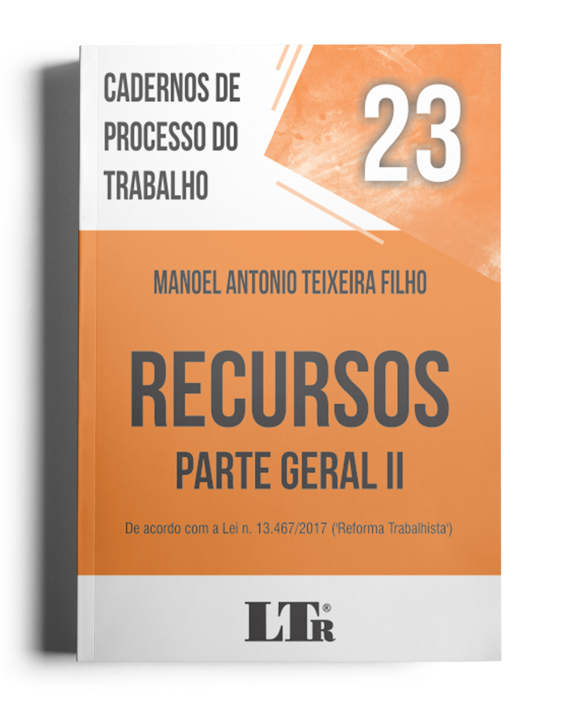 Cadernos de Processo do Trabalho N. 23: Recursos – Parte Geral II