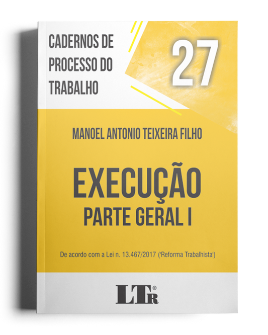 Cadernos de Processo do Trabalho N. 27: Execução – Parte Geral I (31/114)