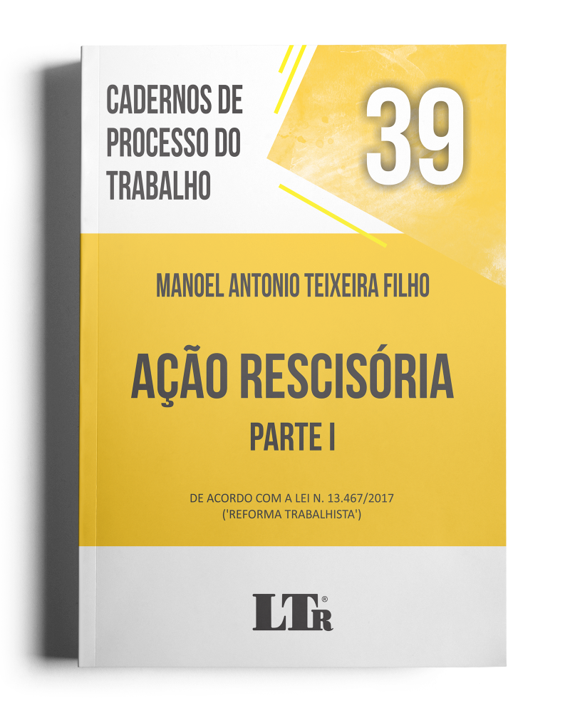 Cadernos de Processo do Trabalho N. 39: Ação Rescisória – Parte I